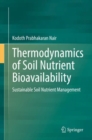 Thermodynamics of Soil Nutrient Bioavailability : Sustainable Soil Nutrient Management - eBook
