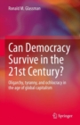 Can Democracy Survive in the 21st Century? : Oligarchy, tyranny, and ochlocracy in the age of global capitalism - eBook
