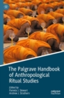 The Palgrave Handbook of Anthropological Ritual Studies - eBook