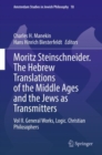 Moritz Steinschneider. The Hebrew Translations of the Middle Ages and the Jews as Transmitters : Vol II. General Works. Logic. Christian Philosophers - Book