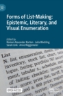 Forms of List-Making: Epistemic, Literary, and Visual Enumeration - Book