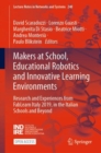 Makers at School, Educational Robotics and Innovative Learning Environments : Research and Experiences from FabLearn Italy 2019, in the Italian Schools and Beyond - Book