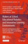 Makers at School, Educational Robotics and Innovative Learning Environments : Research and Experiences from FabLearn Italy 2019, in the Italian Schools and Beyond - Book