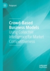 Crowd-Based Business Models : Using Collective Intelligence for Market Competitiveness - eBook
