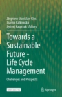 Towards a Sustainable Future - Life Cycle Management : Challenges and Prospects - Book
