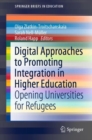 Digital Approaches to Promoting Integration in Higher Education : Opening Universities for Refugees - eBook