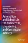 Automation and Robotics in the Architecture, Engineering, and Construction Industry - Book