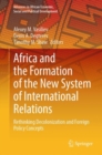 Africa and the Formation of the New System of International Relations : Rethinking Decolonization and Foreign Policy Concepts - Book