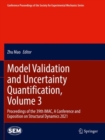 Model Validation and Uncertainty Quantification, Volume 3 : Proceedings of the 39th IMAC, A Conference and Exposition on Structural Dynamics 2021 - Book