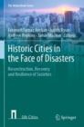 Historic Cities in the Face of Disasters : Reconstruction, Recovery and Resilience of Societies - Book