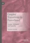 Couples' Transitions to Parenthood : Gender, Intimacy and Equality - eBook