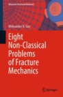 Eight Non-Classical Problems of Fracture Mechanics - eBook