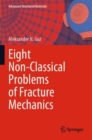 Eight Non-Classical Problems of Fracture Mechanics - Book