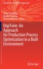 DigiTwin: An Approach for Production Process Optimization in a Built Environment - Book