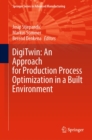 DigiTwin: An Approach for Production Process Optimization in a Built Environment - eBook