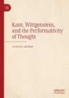 Kant, Wittgenstein, and the Performativity of Thought - Book