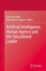 Artificial Intelligence, Human Agency and the Educational Leader - Book