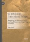 Oil and Gas in Trinidad and Tobago : Managing the Resource Curse in a Small Petroleum-Exporting Economy - eBook