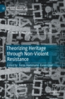 Theorizing Heritage through Non-Violent Resistance - Book