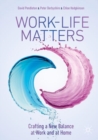 Work-Life Matters : Crafting a New Balance at Work and at Home - Book