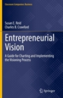 Entrepreneurial Vision : A Guide for Charting and Implementing the Visioning Process - Book