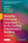 Measuring Professional Competence for the Teaching of Mathematical Modelling : A Test Instrument - eBook