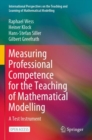 Measuring Professional Competence for the Teaching of Mathematical Modelling : A Test Instrument - Book