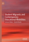 Student Migrants and Contemporary Educational Mobilities - Book