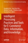 Intelligent Processing Practices and Tools for E-Commerce Data, Information, and Knowledge - eBook