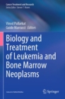 Biology and Treatment of Leukemia and Bone Marrow Neoplasms - Book