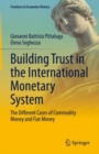 Building Trust in the International Monetary System : The Different Cases of Commodity Money and Fiat Money - eBook