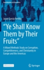 “Ye Shall Know Them by Their Fruits” : A Mixed Methods Study on Corruption, Competitiveness, and Christianity in Europe and the Americas - Book