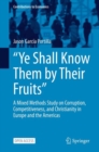 "Ye Shall Know Them by Their Fruits" : A Mixed Methods Study on Corruption, Competitiveness, and Christianity in Europe and the Americas - eBook