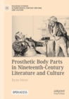 Prosthetic Body Parts in Nineteenth-Century Literature and Culture - Book