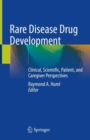 Rare Disease Drug Development : Clinical, Scientific, Patient, and Caregiver Perspectives - Book