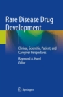 Rare Disease Drug Development : Clinical, Scientific, Patient, and Caregiver Perspectives - Book