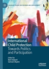 International Child Protection : Towards Politics and Participation - eBook