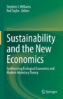 Sustainability and the New Economics : Synthesising Ecological Economics and Modern Monetary Theory - Book