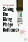 Solving the Giving Pledge Bottleneck : How to Finance Social and Environmental Challenges Using Venture Philanthropy at Scale - eBook