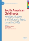 South American Childhoods : Neoliberalisation and Children's Rights since the 1990s - eBook