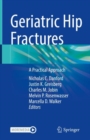 Geriatric Hip Fractures : A Practical Approach - Book