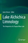 Lake Alchichica Limnology : The Uniqueness of a Tropical Maar Lake - Book