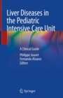 Liver Diseases in the Pediatric Intensive Care Unit : A Clinical Guide - Book