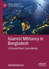 Islamist Militancy in Bangladesh : A Pyramid Root Cause Model - eBook