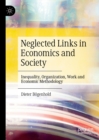 Neglected Links in Economics and Society : Inequality, Organization, Work and Economic Methodology - eBook