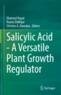 Salicylic Acid - A Versatile Plant Growth Regulator - eBook