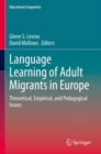 Language Learning of Adult Migrants in Europe : Theoretical, Empirical, and Pedagogical Issues - Book