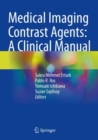 Medical Imaging Contrast Agents: A Clinical Manual - Book