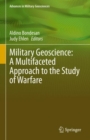 Military Geoscience: A Multifaceted Approach to the Study of Warfare - Book