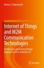 Internet of Things and M2M Communication Technologies : Architecture and Practical Design Approach to IoT in Industry 4.0 - Book
